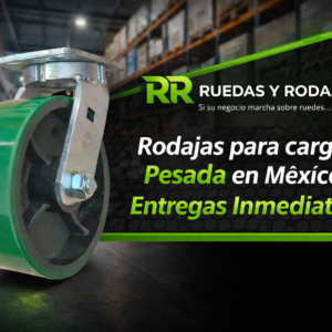 Rodajas para Carga Pesada en México de Uso Industrial